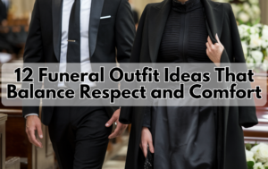 Read more about the article 12 Funeral Outfit Ideas That Balance Respect and Comfort