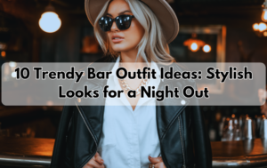 Read more about the article 10 Trendy Bar Outfit Ideas: Stylish Looks for a Night Out