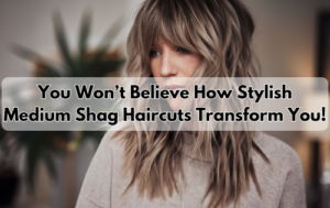 Read more about the article You Won’t Believe How These Stylish Medium Shag Haircuts Transform Your Style!